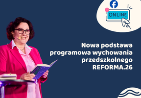 Nowa podstawa programowa wychowania przedszkolnego REFORMA.26 – e-szkolenie online, 6.10.2026