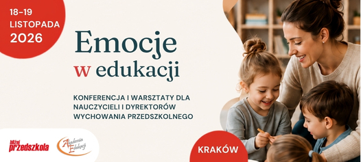 Emocje w edukacji – konferencja i warsztaty dla nauczycieli i dyrektorów wychowania przedszkolnego, 18–19 listopada 2026, Kraków