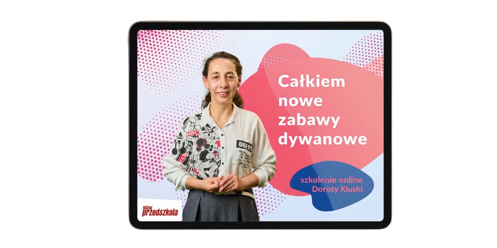 Szkolenie online – Całkiem nowe zabawy dywanowe, Dorota Kluska