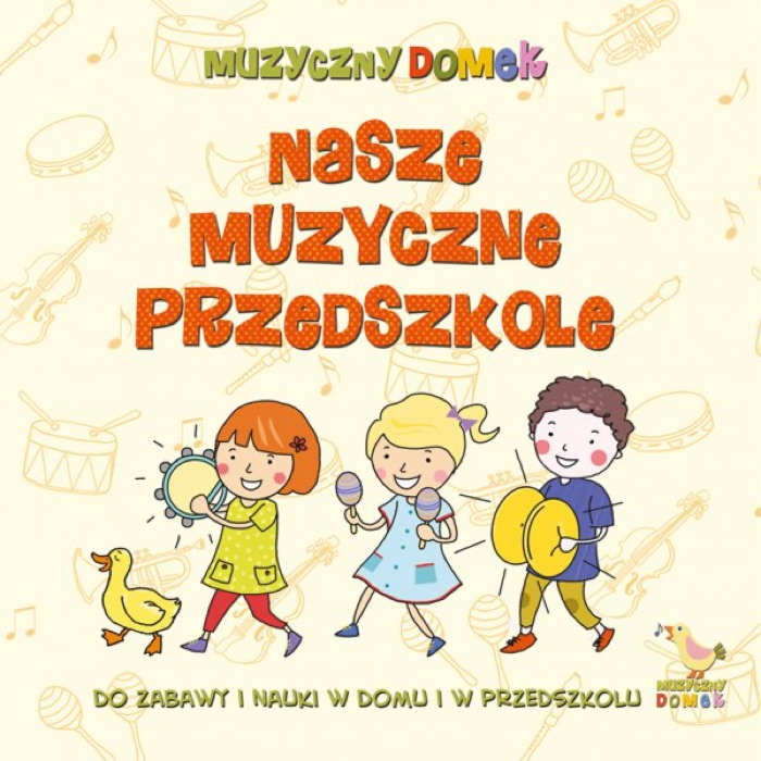 Wydawnictwo „Muzyczny Domek” — Muzycy i twórcy, BLIŻEJ PRZEDSZKOLA