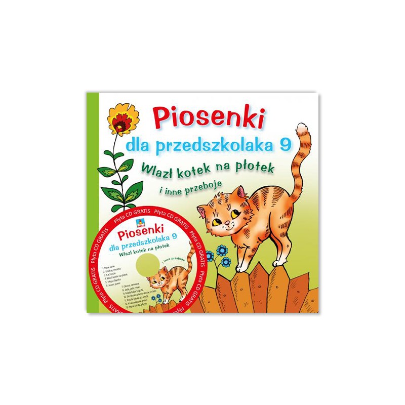 Piosenki dla przedszkolaka 9. Wlazł kotek na płotek i inne przeboje