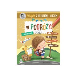 Zabawy z Felusiem i Guciem. W podróży – kreatywny zeszyt z naklejkami dla dzieci 5–6 lat