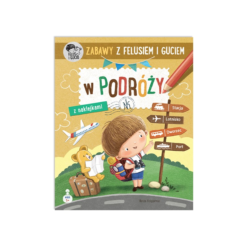 Zabawy z Felusiem i Guciem. W podróży – kreatywny zeszyt z naklejkami dla dzieci 5–6 lat