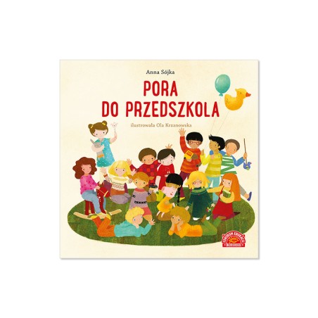 Pora do przedszkola – Książka dla dzieci pomagająca oswoić pierwsze dni w przedszkolu