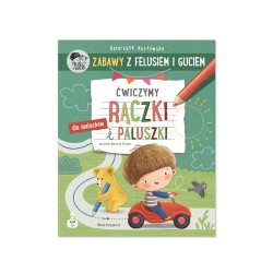 Zabawy z Felusiem i Guciem. Ćwiczymy rączki i paluszki – zeszyt dla dzieci 3–4 lata