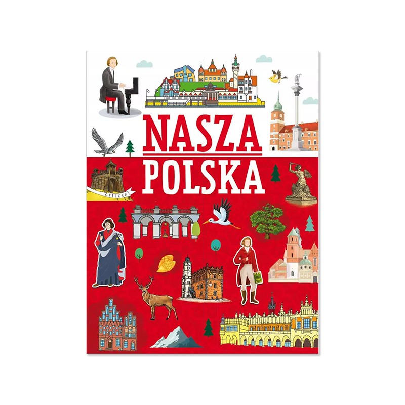 Nasza Polska– Wierszyki o Polsce dla dzieci odkrywające jej piękno i tradycje