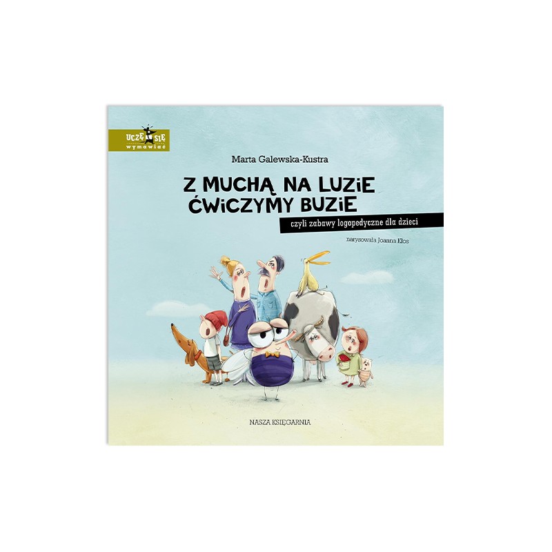 Z muchą na luzie ćwiczymy buzie, czyli zabawy logopedyczne dla dzieci