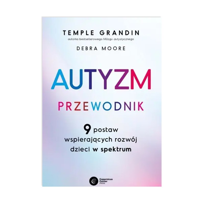 Autyzm. Przewodnik. 9 postaw wspierających rozwój