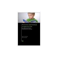 Wczesna interwencja terapeutyczna. Stymulacja rozwoju dziecka. Od noworodka do 6. roku życia