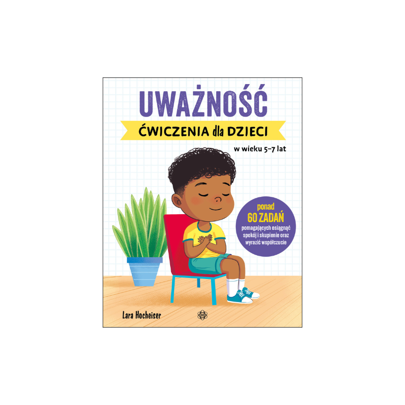 Uważność. Ćwiczenia dla dzieci w wieku 5-7 lat