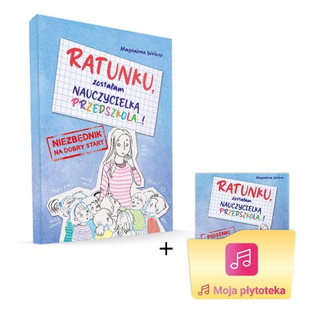 Ratunku, zostałam nauczycielką przedszkola...!