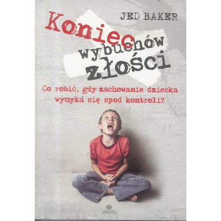 Koniec wybuchów złości. Co robić, gdy zachowanie dziecka wymyka się spod kontroli?