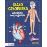 Ciało człowieka. Jak działa Twój organizm