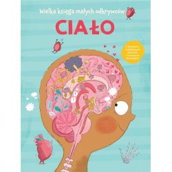 Ciało. Wielka księga małych odkrywców.