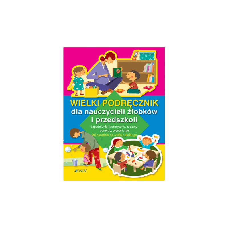 Wielki podręcznik dla nauczycieli żłobków i przedszkoli