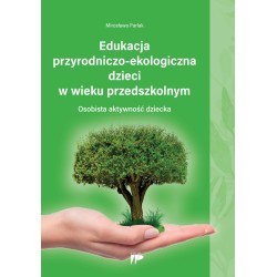 Edukacja przyrodniczo-ekologiczna dzieci w wieku przedszkolnym Edukacja przyrodniczo-ekologiczna dzieci w wieku przedszkolnym