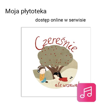 Czereśnie - Ale wrzawa! - dostęp online