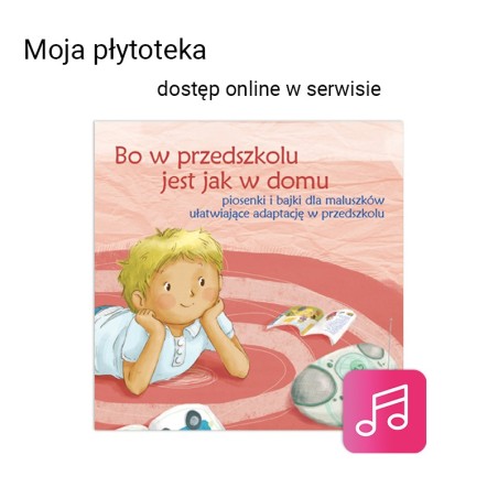 Bo w przedszkolu jest jak w domu - dostęp online